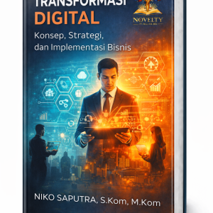 Transformasi Digital: Konsep, Strategi, dan Implementasi Bisnis