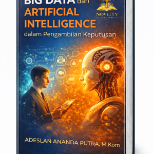 Big Data dan Artificial Intelligence dalam Pengambilan Keputusan