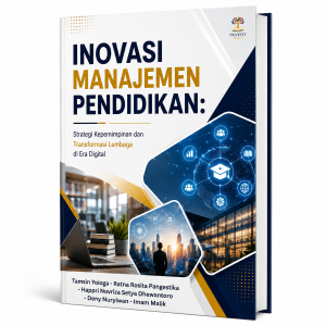INOVASI MANAJEMEN PENDIDIKAN : STRATEGI KEPEMIMPINAN DAN TRANFORMASI LEMBAGA DI ERA DIGITAL